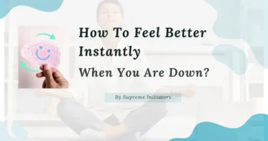 How to Feel Better Instantly